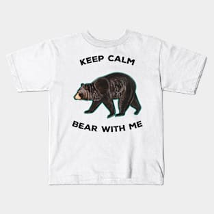 Vintage Bear With Me Animal Meme Keep Calm Kids T-Shirt